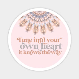 Tune into your own Heart. It Knows the way | Intuition Spiritual Quote Heart Alignment Magnet